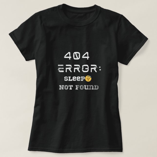 Funny 404 Error Sleep Nicht gefunden T - Shirt (Design vorne)
