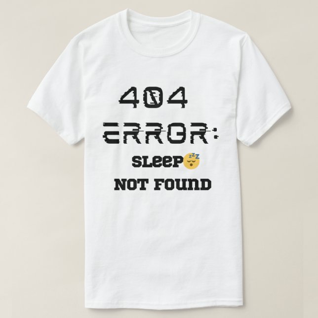 Funny 404 Error Sleep Nicht gefunden T - Shirt (Design vorne)