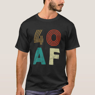Funny 40 AF T Shirt 40. Geburtstag Party Geschenk 
