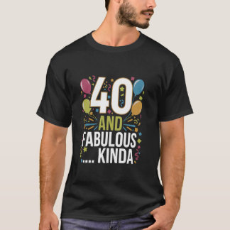 Funny 40. Geburtstag Party 40 und fabulous T-Shirt