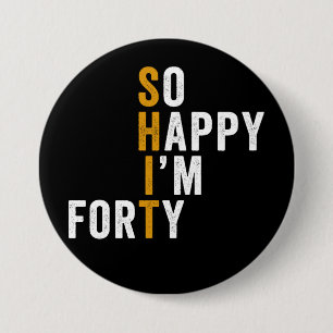 Funny 40. Geburtstag So glücklich bin ich 40 Button