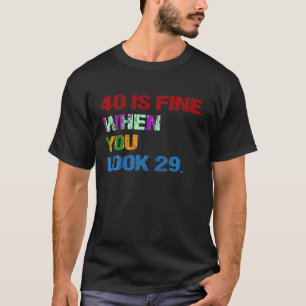 Funny 40 ist gut, wenn man 29 lustige 40. Geburtst T-Shirt