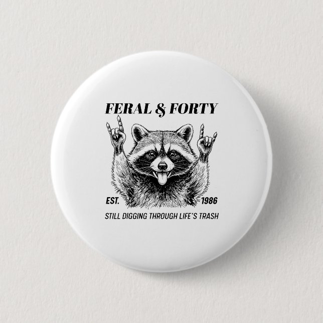 Funny 40th Birthday Est 1986 Feral &amp; Forty Rac Button (Vorderseite)