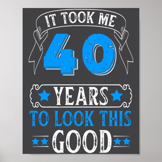 Funny 40th Birthday It Took Me 40 Years To Look Th Poster (Vorne)