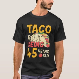 Funny 45 Jahre alt Geburtstag Taco Bout ist 45. T-Shirt