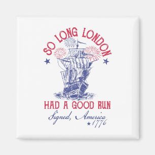 Funny 4. Juli Schiff 1776 So lange London hatte ei Magnet