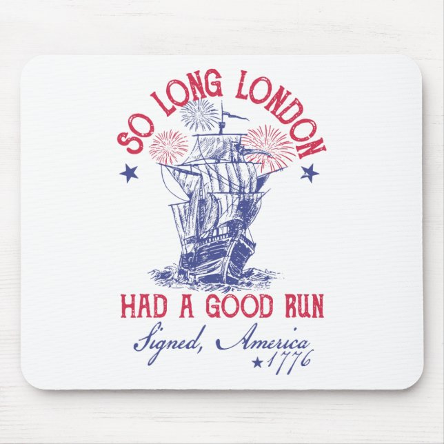 Funny 4. Juli Schiff 1776 So lange London hatte ei Mousepad (Vorne)
