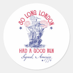 Funny 4. Juli Schiff 1776 So lange London hatte ei Runder Aufkleber