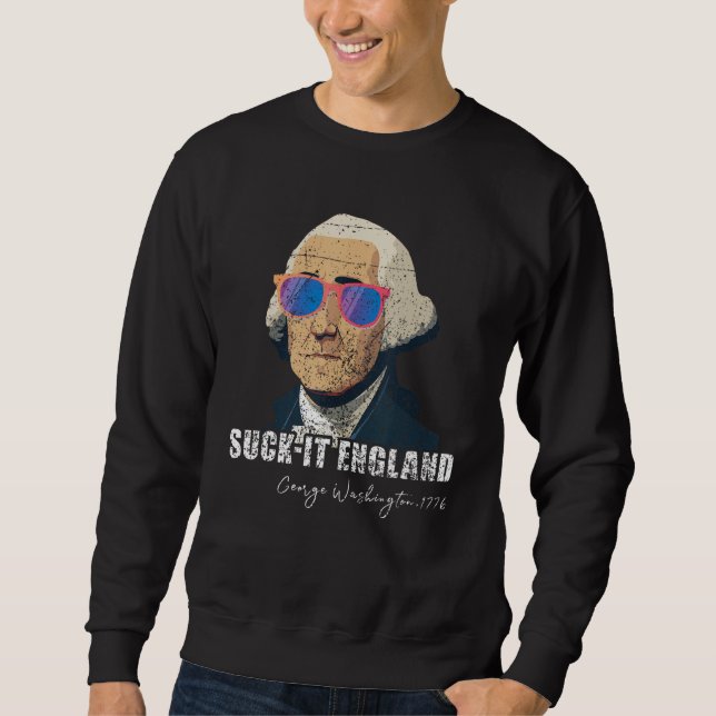 Funny 4th of July George Washington 1776 Suck-It E Sweatshirt (Vorderseite)