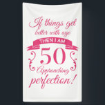Funny 50. Geburtstag 'Perfection' Banner<br><div class="desc">Eine lustige Geschenkidee zum Geburtstag,  die sagt: "Wenn die Dinge mit dem Alter besser werden,  dann nähere ich mich der Perfektion!"</div>