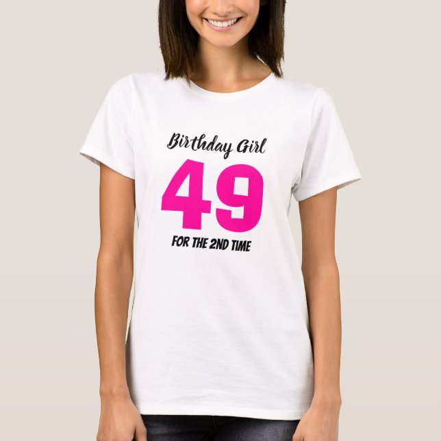 Funny 50th Birthday Girl 49 zum 2. Mal T-Shirt (Vorderseite)