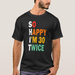 Funny 60. Geburtstag T-Shirt So glücklich bin ich 