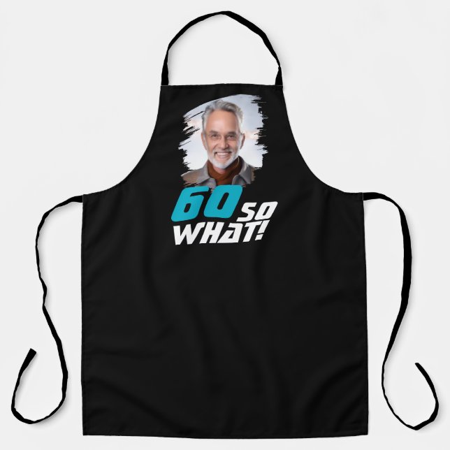 Funny 60 so what Quote Photo 60th Birthday Schürze (Vorderseite)