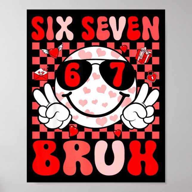 Funny 67 Bruh Valentines Six Seven Meme Hearts 6 7 Poster (Vorne)