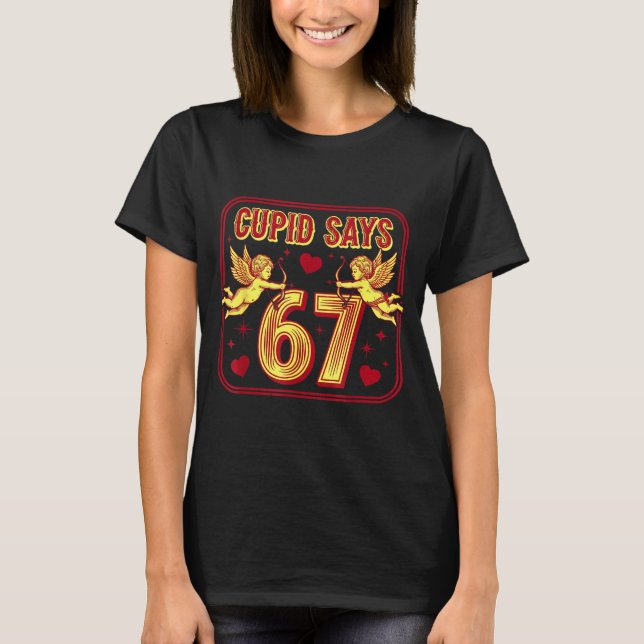 Funny 67 Cud Says 67 Valentine Couple Matching Six T-Shirt (Vorderseite)