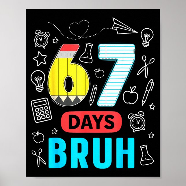 Funny 67 Days Bruh Six Seven Meme Teacher Kids Num Poster (Vorne)