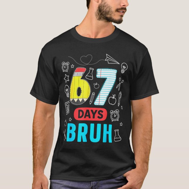 Funny 67 Days Bruh Six Seven Meme Teacher Kids Num T-Shirt (Vorderseite)