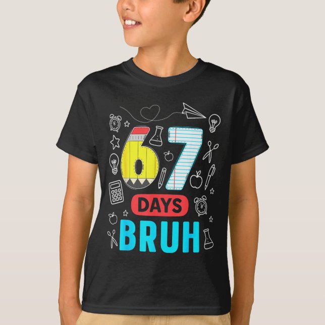Funny 67 Days Bruh Six Seven Meme Teacher Kids Num T-Shirt (Vorderseite)