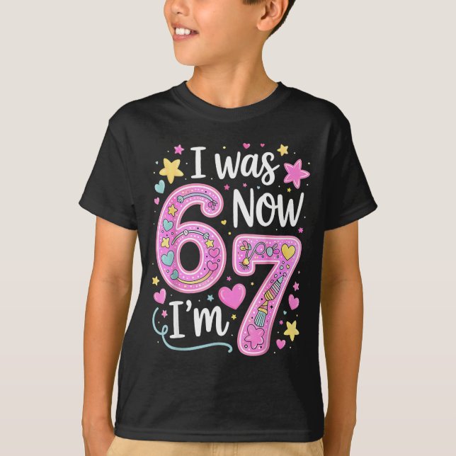 Funny 67 Meme 7th Birthday Girl I Was 6 Now I'm 7  T-Shirt (Vorderseite)