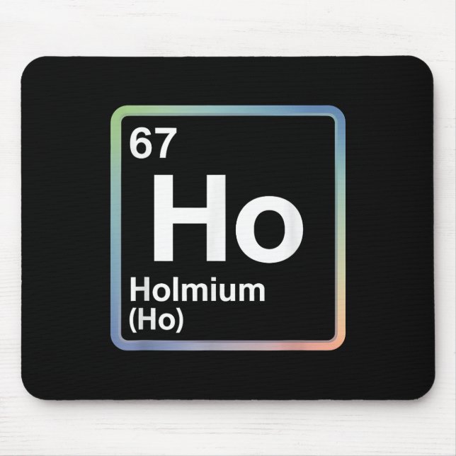 Funny 67 Meme Holmium Physics Science Teacher Joke Mousepad (Vorne)