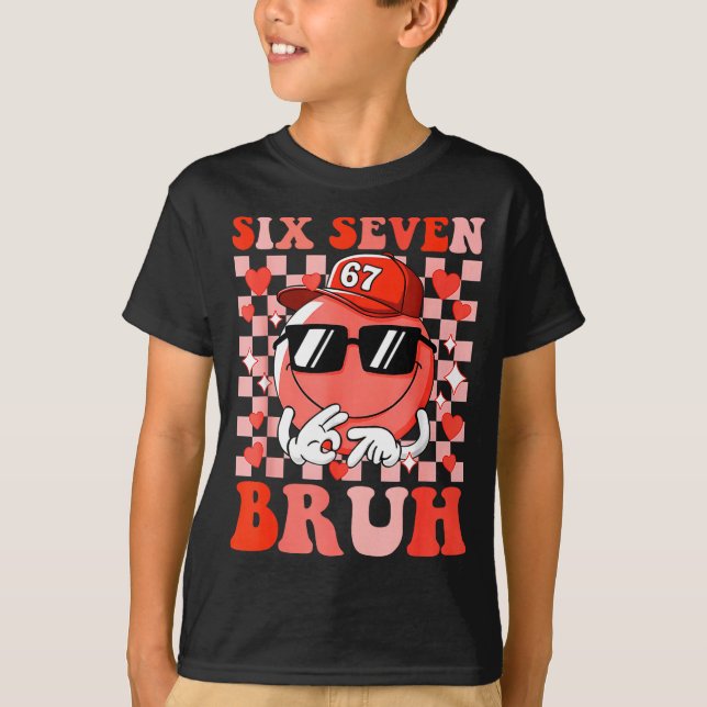Funny 67 Six Seven Bruh Valentine 6 7 Meme Love Wo T-Shirt (Vorderseite)
