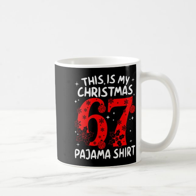 Funny 67 Six Seven Meme This Is My Christmas Pajam Kaffeetasse (Rechts)