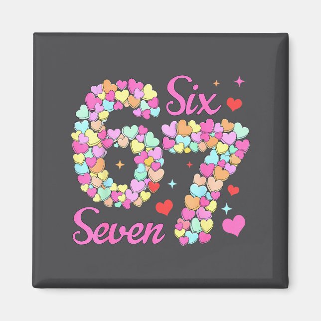 Funny 67 Valentine Six Seven Candy Heart 6 7 Meme  Magnet (Vorne)