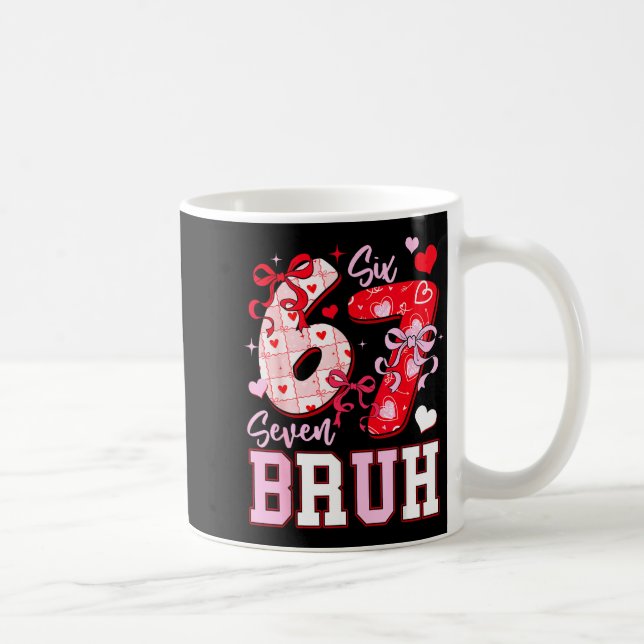 Funny 67 Valentines Bruh Six Seven Meme Heart 6 7  Kaffeetasse (Rechts)