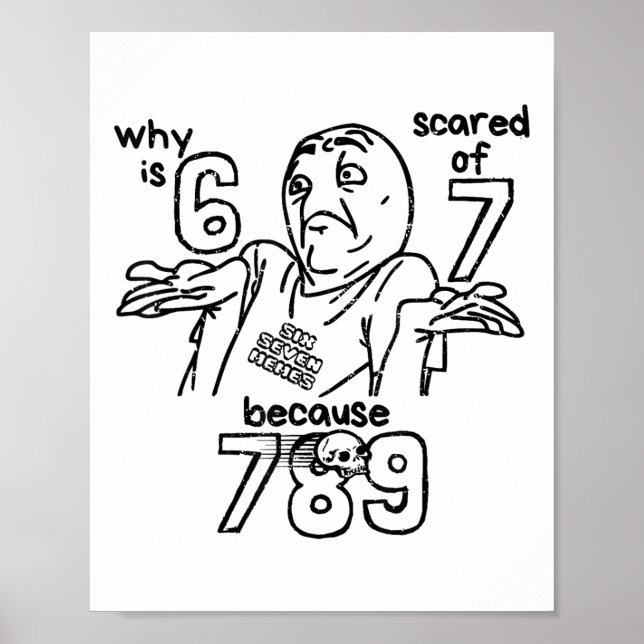 Funny 67 Why Is 6 Scared Of 7 Because 789 Men Wome Poster (Vorne)