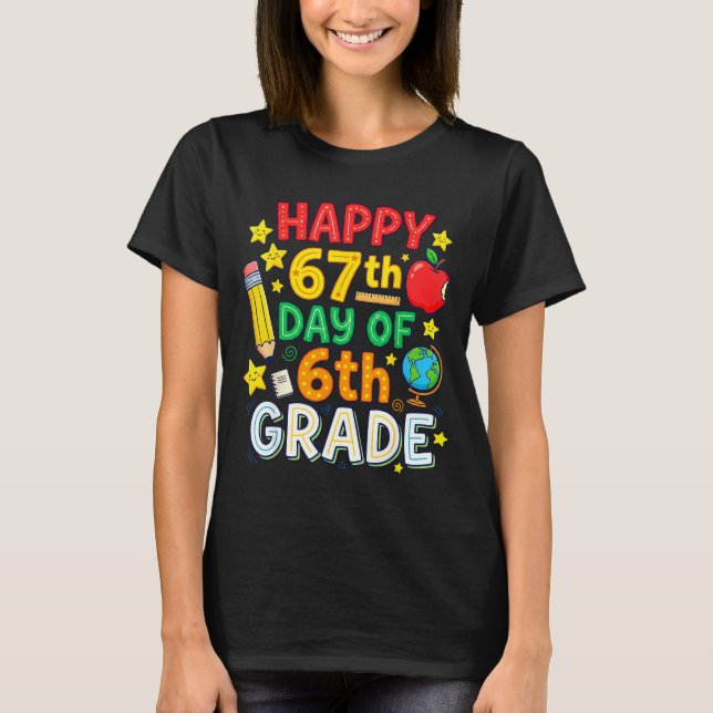 Funny 67th Day Of 6th Grade Teacher Student Six Se T-Shirt (Vorderseite)