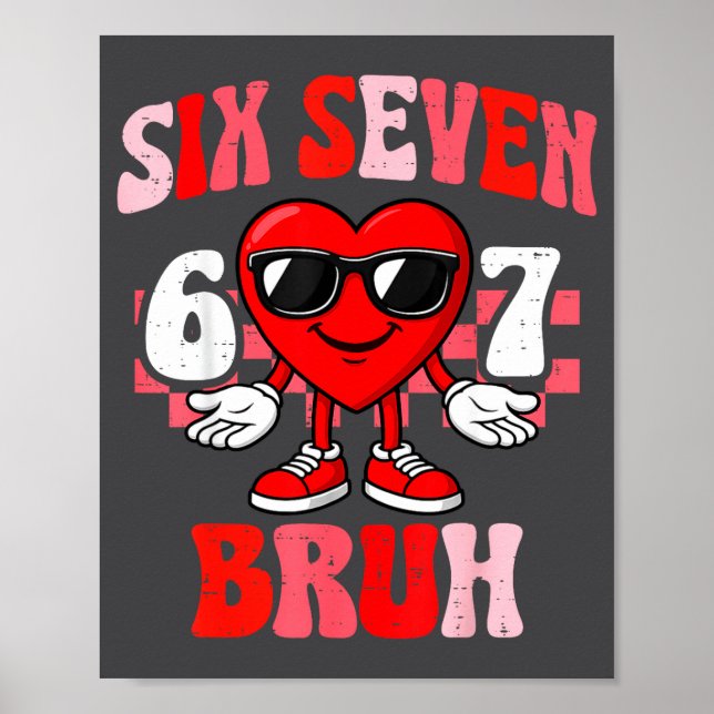 Funny 6 7 Bruh Valentine Six Seven Meme Boys Teens Poster (Vorne)