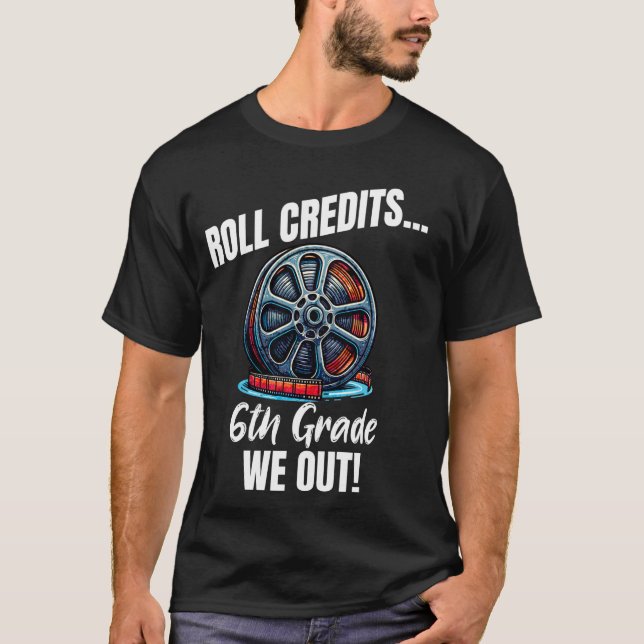 Funny 6th Grade Abschluss Roll Credits We Out Tee (Vorderseite)