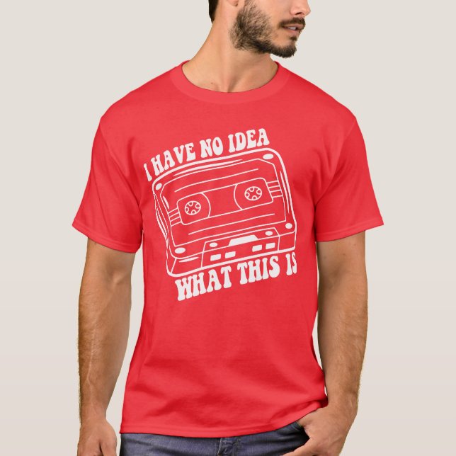 Funny 70s 80shrowback Retro I Have No Idea What fr T-Shirt (Vorderseite)
