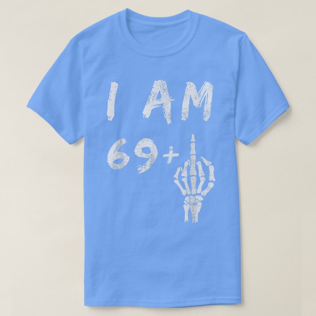 Funny 70th Birthday I Am 69 Plus Skeleton Middle F T-Shirt (Design vorne)