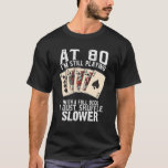 Funny 80th Birthday Full Deck Poker Player T-Shirt<br><div class="desc">Das Funny 80. Geburtstagsdesign ist perfekt für jemanden,  der Lieben beim Kartenspielen hat. Dass das Funny 80. Geburtstagsdesign das perfekte Geschenk für Poker und Kartenmagier ist.</div>