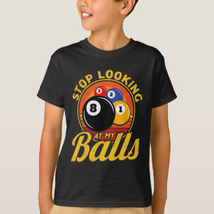 Funny 8 Ball stoppen Blick auf meine Billard Pool T-Shirt
