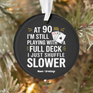 Funny 90. Geburtstag Gift Cards Volles Deck des La Ornament