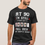 Funny 90th Birthday Gift 90 Year Old Cards  T-Shirt<br><div class="desc">Funny 90th Birthday Gift 90 Year Old Cards</div>