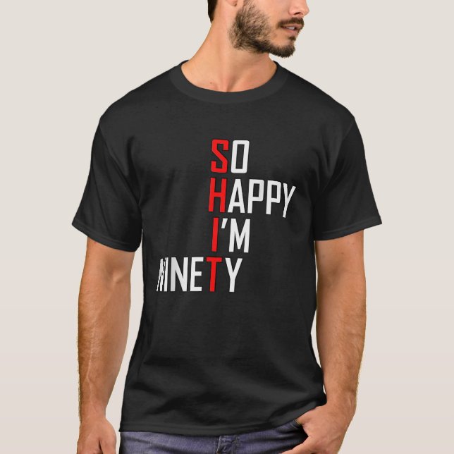 Funny 90th Birthday Gift Tee So Happy I m Ninety 9 (Vorderseite)
