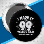 Funny 99. Geburtstag Zitat sarkastisch 99 Jahre al Button<br><div class="desc">This funny 99th birthday design makes a great sarcastic humor joke or novelty gag gift for a 99 year old birthday thday theme or überraschung 99th birthday party! Feature "I Made it to 99 Years Old... Nothing Scares Me" funny 99th birthday meme that will get ets of laughs from family,...</div>