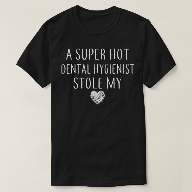 Funny A Super Hot Dental Hygienist gestohlen mein  T-Shirt (Design vorne)