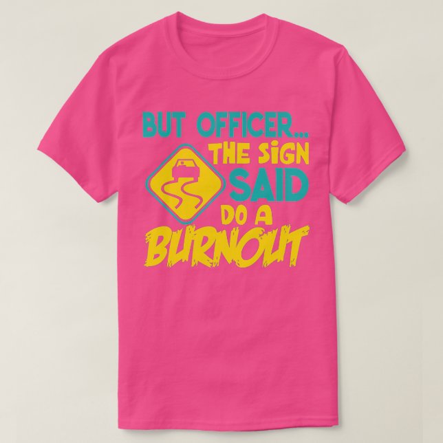 Funny Aber Officer, sagte der Sign tun ein Auspuff T-Shirt (Design vorne)