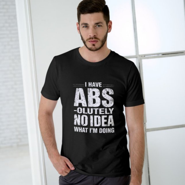 Funny ABS Quote Gym Giftful Design T-Shirt (Von Creator hochgeladen)