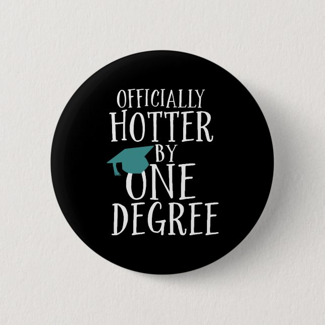 Funny Abschluss Offiziell Hotter by One Degree Button (Vorderseite)