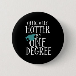 Funny Abschluss Offiziell Hotter by One Degree Button
