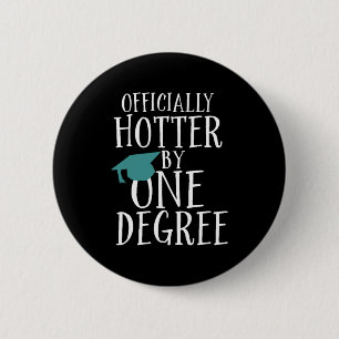 Funny Abschluss Offiziell Hotter by One Degree Button