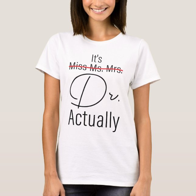 Funny Abschluss Phd Doctor, Miss Dr. Gift T-Shirt (Vorderseite)