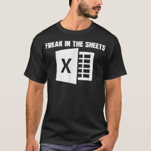 Funny Accountant Spreadsheet Freak in Sheets N T-Shirt