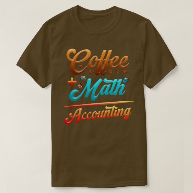 Funny Accounting Coffee Plus Math Equation T-Shirt (Design vorne)