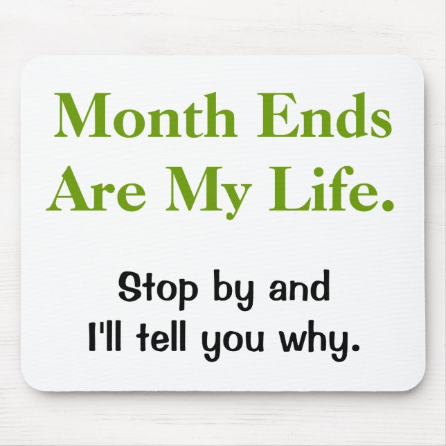 Funny Accounting Life Quote - Monatsende Mousepad (Vorne)